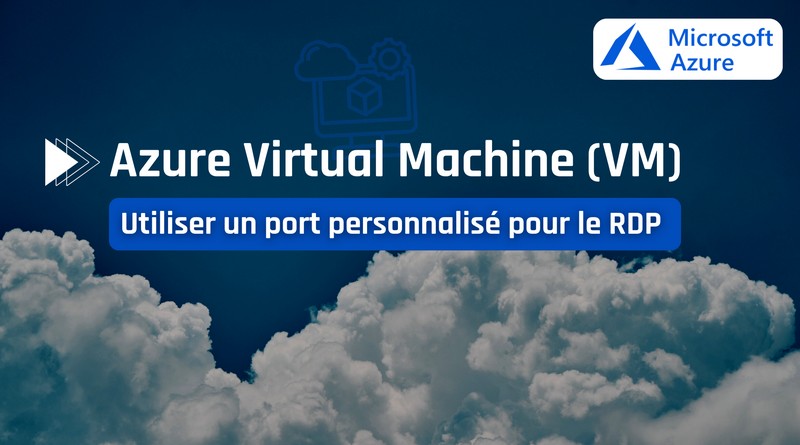 Tuto Azure VM port personnalisé RDP